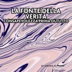 La fonte della verità: consapevolezza prima di tutto