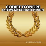 15.Codice d’onore: la fermezza nei propri principi