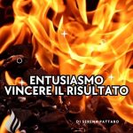 09.Entusiasmo: vincere il risultato